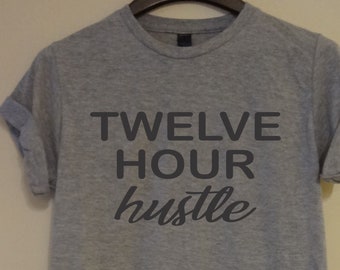 Twelve Hour Hustle T shirt Nursing Student Tee Women's Men's Gift BSN RN Casual Wear 12 CNA