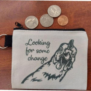 Coin Purse Chicken Scratch Looking for some Change Rooster Hen Add a Name Custom Personalized