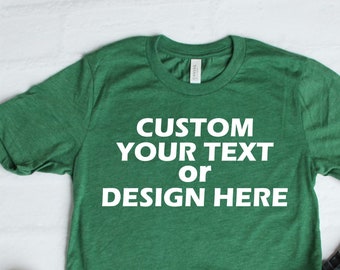 Custom T-shirt With Saying Personalize Add Your Own Words Text Unisex Shirt Personalized