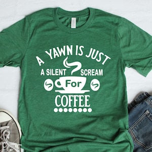 Coffee T-Shirt: Funny 'Silent Scream' Quote, Unisex Java Tee
