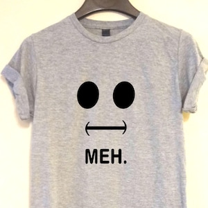 Meh T-Shirt: Funny Graphic Tee, Super Soft Unisex Fit