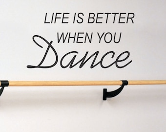 Life is Better When You Dance Wall Decal Ballet Square Dancing Tap Dancer Gift Art Square Dancing Hip Hop Rap Rock N Roll Uplifting Quote