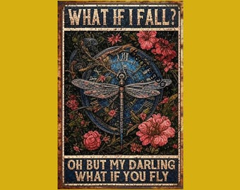 Dragonfly Metal Sign, What If You Fly Quote, Vintage Floral Decor