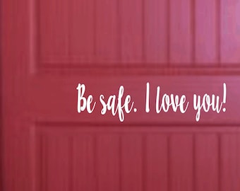 2 Be Safe I Love You Door Decals Vinyl Home Decor Sticker Kids Children Family Policeman Police Officer Firefighter Fireman Emt Teen Gift