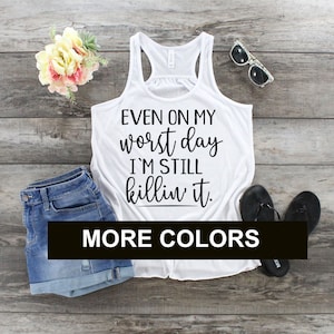 Runner Racerback Tank Top: &quot;Even on my Worst Day I&#39;m Still Killing It&quot;
