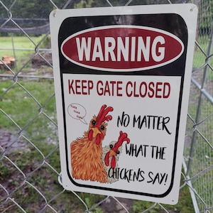 Funny Chicken Coop Sign: Keep Gate Closed - Aluminum 8x12