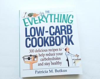 The Everything Low Carb Cookbook: Healthy Recipes, Protein, Reduce Carbohydrates - 2003 Edition
