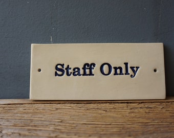 STAFF ONLY Sign / Ceramic Sign / Door or Wall sign