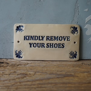 KINDLY Remove Your Shoes Sign / Ceramic Sign / Door or Wall sign