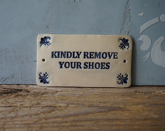 KINDLY Remove Your Shoes Sign / Ceramic Sign / Door or Wall sign