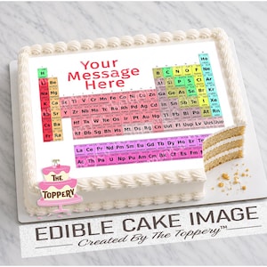 May include: A rectangular sheet cake with white frosting borders, featuring an edible periodic table of elements print on top. The center includes the red text Your Message Here. A small pink cake logo with the text The Toppery is visible.