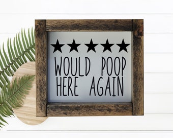 Would Poop Here Again Bathroom Sign/ Bathroom Decor