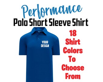 Custom Performance Polo Shirt - Polo Shirt With Logo - High Quality Polo Shirt - Adult Polo Shirt - Youth Polo Shirt - Business Shirts