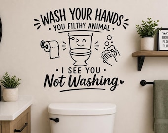 Wash Your Hands You Filthy Animal Bathroom Wall Decal - Funny Bathroom Sign Vinyl Wall Sticker Restroom Humor Decor