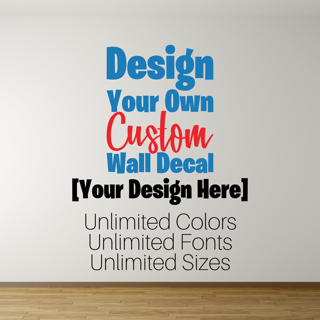 Design Your Own Custom Wall Decal Customized Wall Decal Indoor Wall