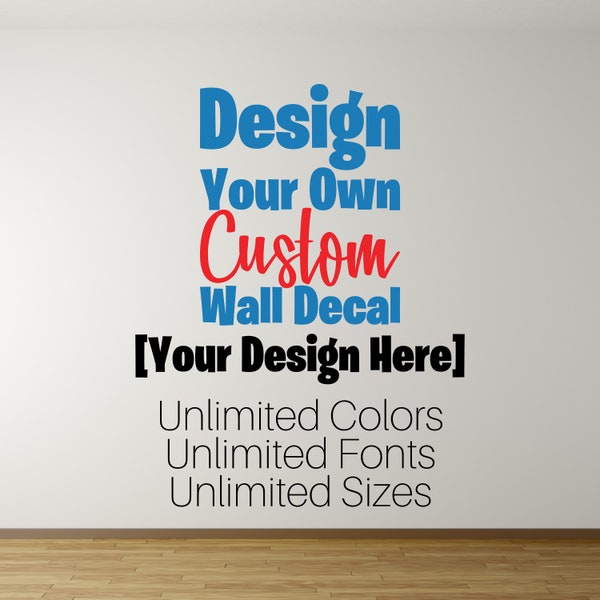 Design Your Own Custom Wall Decal Customized Wall Decal Indoor Wall Decal Custom Wall Sticker Removable Wall Decal Nursery Decal