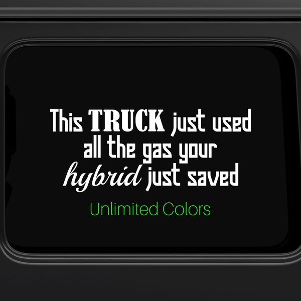 This Truck Just Burned All The Gas Your Hybrid Saved Funny Car Decal Parents Funny Car Sticker for Mom and Dad Bumper Sticker