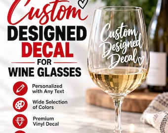 Custom Wine Glass Vinyl Decal - Personalized Text Sticker - Custom Designed Glass Decal - Wine Glass Decoration - Wedding and Party Decals