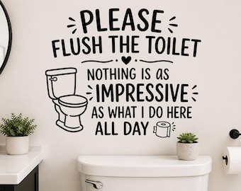 Please Flush The Toilet Bathroom Wall Decal - Funny Bathroom Sign Vinyl Wall Sticker Humor Restroom Decor Housewarming Gift
