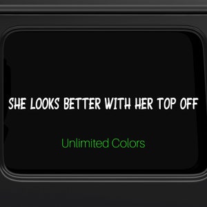 She Looks Better With Her Top, Decal For Women, Custom Decal for Jeep Decal for Jeep Window Decal for Jeep Windshield Decal for Jeep Window