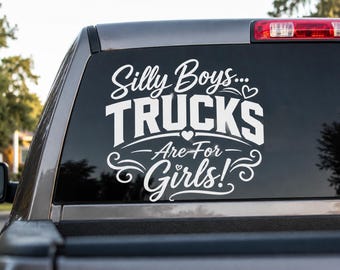 Silly Boys Trucks Are For Girls Vinyl Aufkleber - Lustiger Lastwagen Mädchen Heckscheibenaufkleber