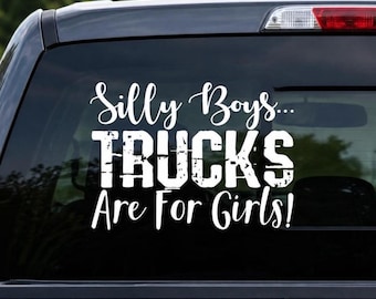 Silly Boys... Trucks Are For Girls! Funny Vinyl Decal - Car Window Sticker - Car Decal For Women