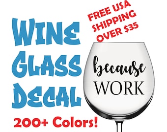 Because Work Glass Labels Because Nursing Because Patients Wine Glass Champagne Glass Decal Funny Wine Decal Custom Sticker Wine Glass Label