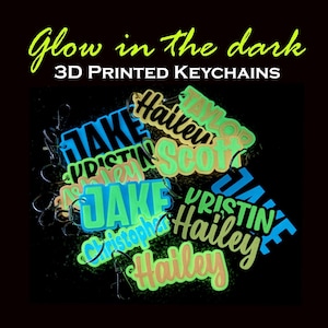 May include: Glow-in-the-dark 3D printed keychains featuring names like Jake, Hailey, and Taylor in vibrant colors. The keychains have a neon glow effect, with a black background. The text "Glow in the dark" and "3D PRINTED KEYCHAINS" are also visible.