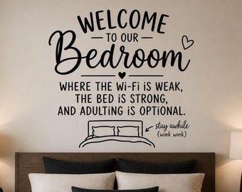 Welcome To Our Bedroom Where The WiFi Is Weak The Bed Is Strong Wall Decal - Adult Humor Wall Decor Bedroom Quote Couples Room Decor