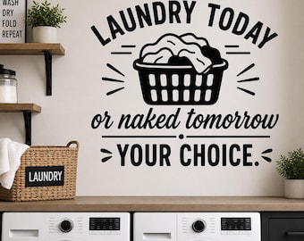 Laundry Today or Naked Tomorrow Wall Decal - Funny Laundry Room Decor, Washer Dryer Vinyl Sticker, Farmhouse Laundry Sign, Home Humor