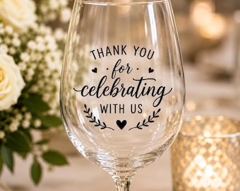 Thank You for Celebrating With Us Wine Glass Decal | Wedding Guest Favor Decal | Wedding Reception Glass Sticker | Die Cut Vinyl Decal
