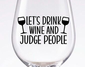 Drink Wine and Judge People Vinyl Decals - Custom Wine Glass Decal - Wine Glass Sticker - Wine Glass Vinyl Decal - Sticker For Wine Glass