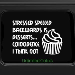 Stressed Spelled Backwards Is Desserts, Yeti Tumbler Bottle Sticker, Bumper Sticker, Window Decal, Funny Car Decal