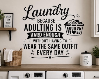 Laundry Because Adulting Is Hard Enough Wall Decal - Funny Laundry Room Decor, Washer Dryer Vinyl Sticker, Farmhouse Laundry Sign Home Humor