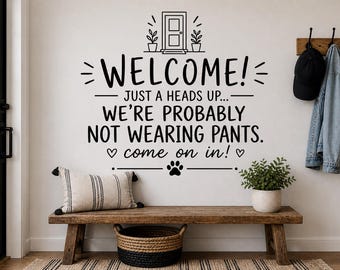 We’re Probably Not Wearing Pants Vinyl Wall Decal - Entryway Wall Decor, Humorous Home Quote, Front Door Vinyl Sticker