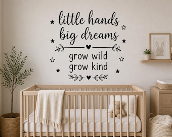 Little Hands Big Dreams Wall Decal - Grow Wild Grow Kind Nursery Wall Decor, Baby Room Vinyl Sticker, Nursery Quote, Kids Room Wall Art