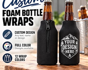 May include: Two black foam bottle wraps with zippers, one featuring a white mountain graphic with the text YOUR DESIGN HERE. The image includes text: Custom FOAM BOTTLE WRAPS, CUSTOM DESIGN Any text, name or design, FULL COLOR, 12 WRAP COLORS.
