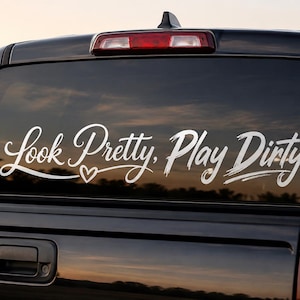 Look Pretty Play Dirty Vinyl Decal - Script Car Window Sticker - Custom Off-Road SUV and 4x4 Graphic 2