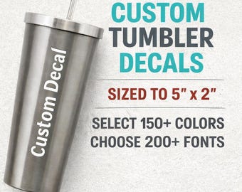 Tumbler Vinyl Decals | Decals for Tumblers | Custom Vinyl Decals | Tumbler Stickers | Decal for Water Bottle | 5" x 2" LENGTH