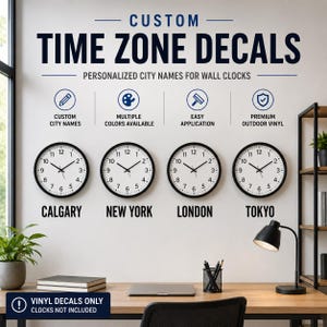 May include: Custom time zone decals for wall clocks with personalized city names. The text reads: CUSTOM TIME ZONE DECALS, PERSONALIZED CITY NAMES FOR WALL CLOCKS, CUSTOM CITY NAMES, MULTIPLE COLORS AVAILABLE, EASY APPLICATION, PREMIUM OUTDOOR VINYL.