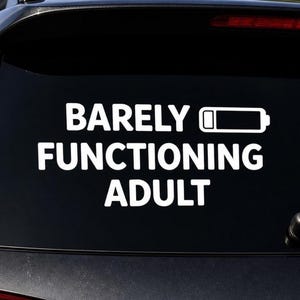 Barely Functioning Adult Car Decal - Funny Low Battery Sticker Vinyl Car Window Decal Humor Bumper Sticker Sarcastic Gift