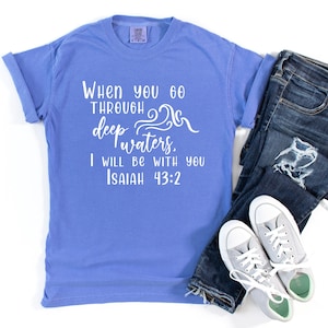 Isaiah 43:2 Comfort Colors T-shirt, Christian Faith Tee