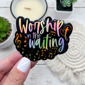 Worship in the Waiting Sticker, Vinyl Sticker, Holographic, Waterproof Sticker, Sticker for Laptop, Sticker for Tumbler