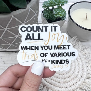 Count it all joy when you meet trials of various kinds, James 1:2, Christian Sticker, Bible Sticker, Waterproof Sticker, Matte Sticker