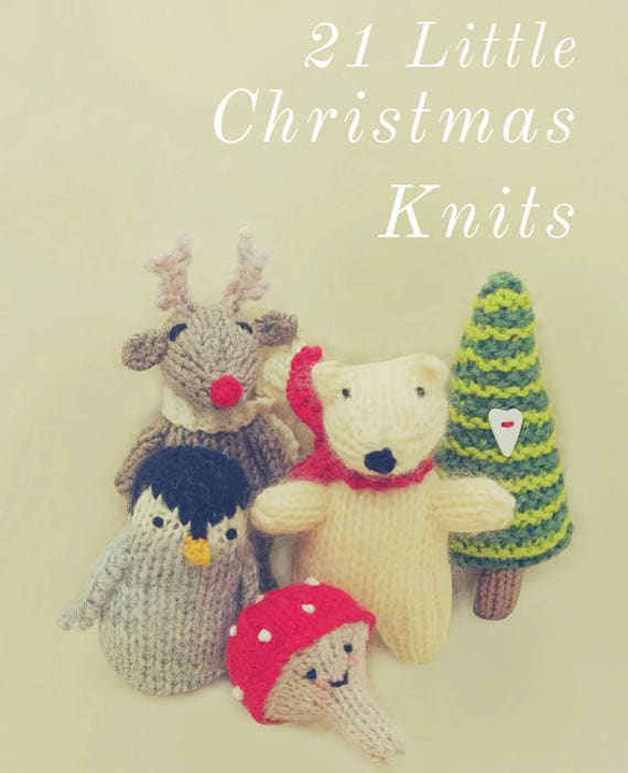 21 Christmas Knitting Pattern Decorations Ornaments Toys Gifts 21 Easy Xmas Knits Knitted Santa Snowman Reindeer Pudding Penguin Toadstool