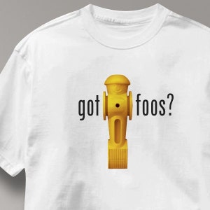Foosball T Shirt got Foos Tee Shirt Mens Womens Ladies Youth Kids
