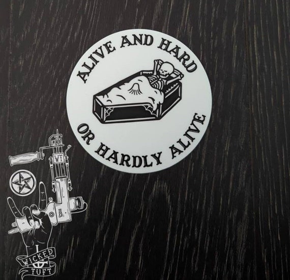 Alive And Hard Or Hardly Alive Vinyl Sticker