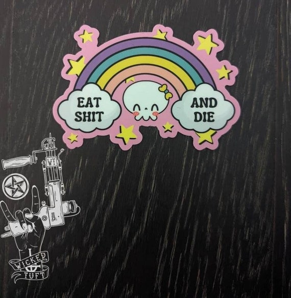 Eat Shit And Die Vinyl Sticker