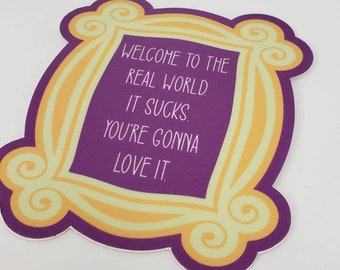 Friends Quote Sticker: Durable Vinyl Die Cut Sticker