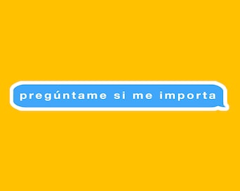 Pregúntame si me importa Sticker